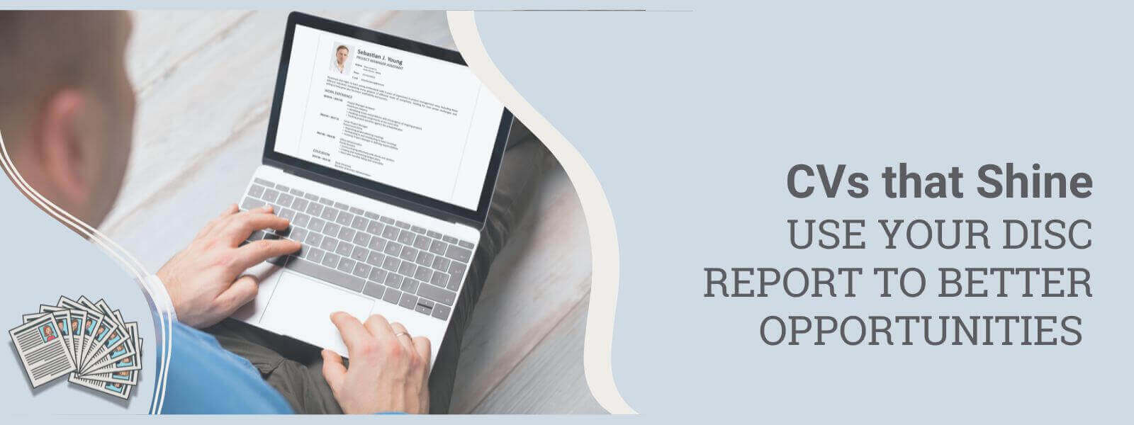 CVs that Shine: Use Your DiSC Report to Better Opportunities