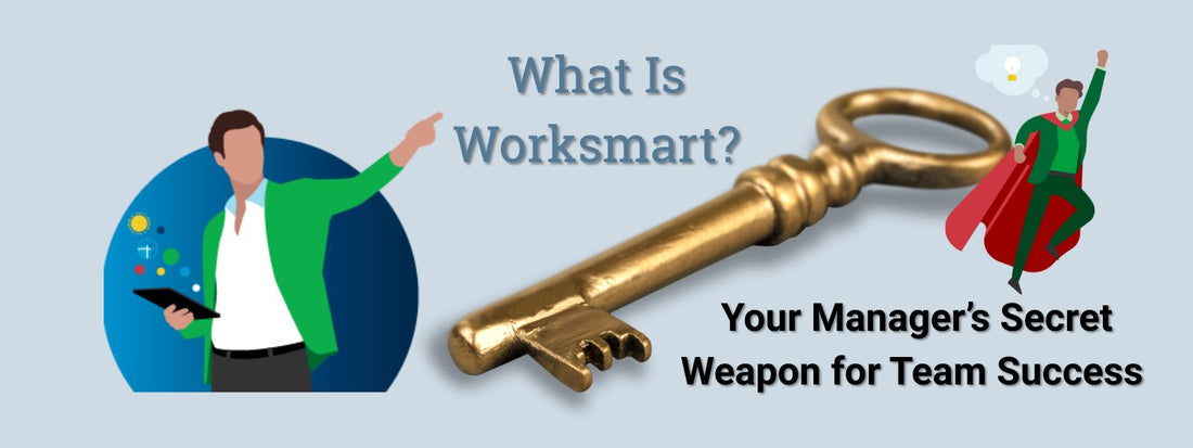 What Is Worksmart? Your Manager’s Secret Weapon for Team Success